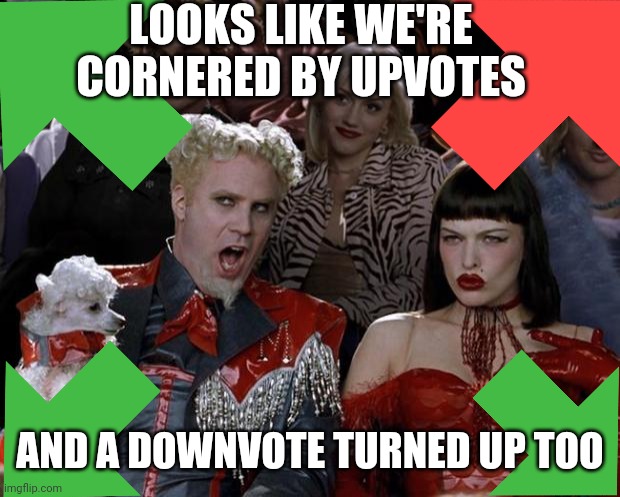 Puns. So hot in this meme. | LOOKS LIKE WE'RE CORNERED BY UPVOTES; AND A DOWNVOTE TURNED UP TOO | image tagged in memes,mugatu so hot right now | made w/ Imgflip meme maker