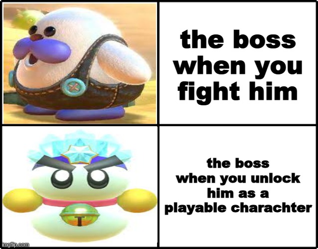 when you unlock the boss as a playable charachter | the boss when you fight him; the boss when you unlock him as a playable charachter | image tagged in kirby | made w/ Imgflip meme maker