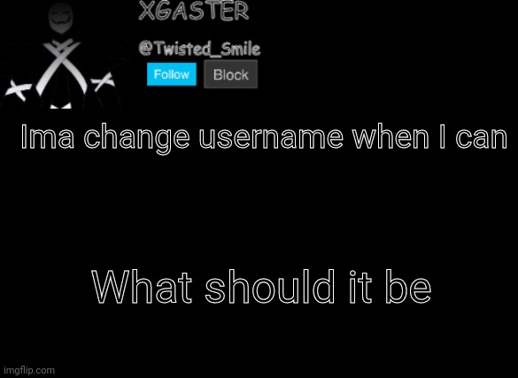 Æ | Ima change username when I can; What should it be | image tagged in shattered's announcement | made w/ Imgflip meme maker