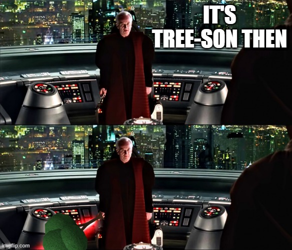 Oak Sabre | IT'S TREE-SON THEN | image tagged in it's treason then | made w/ Imgflip meme maker