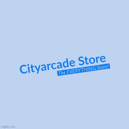 https://imgflip.com/m/Cityarcade_Store | made w/ Imgflip meme maker