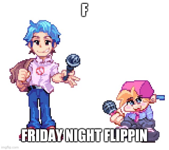 (100 percent real) (not Clickbait) | F; FRIDAY NIGHT FLIPPIN | made w/ Imgflip meme maker