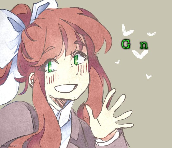 Monika. Monika. Monika. | G n | image tagged in monika monika monika | made w/ Imgflip meme maker