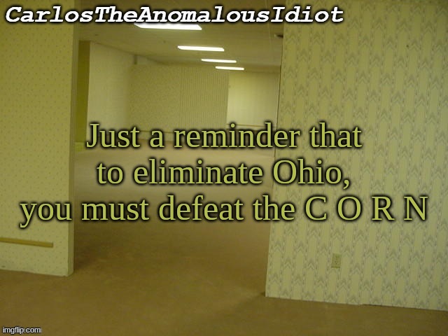 ' | Just a reminder that to eliminate Ohio, you must defeat the C O R N | made w/ Imgflip meme maker