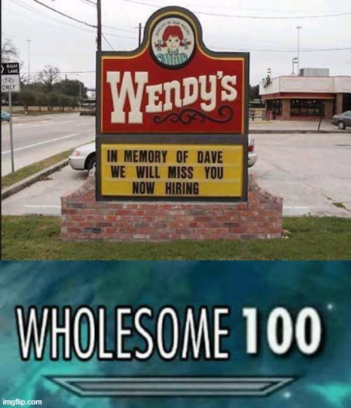 aww | image tagged in wholesome 100,wendys,dave | made w/ Imgflip meme maker
