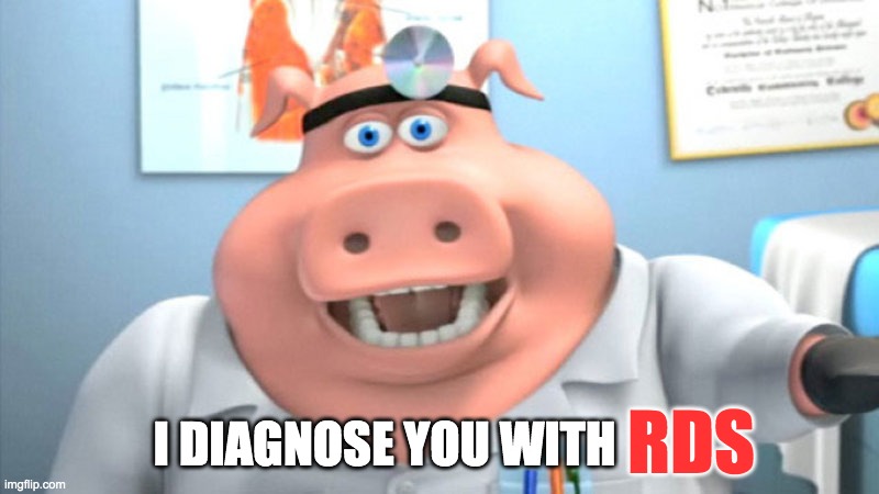 Another new template! This brings me back. | image tagged in i diagnose you with rds,i diagnose you with dead | made w/ Imgflip meme maker