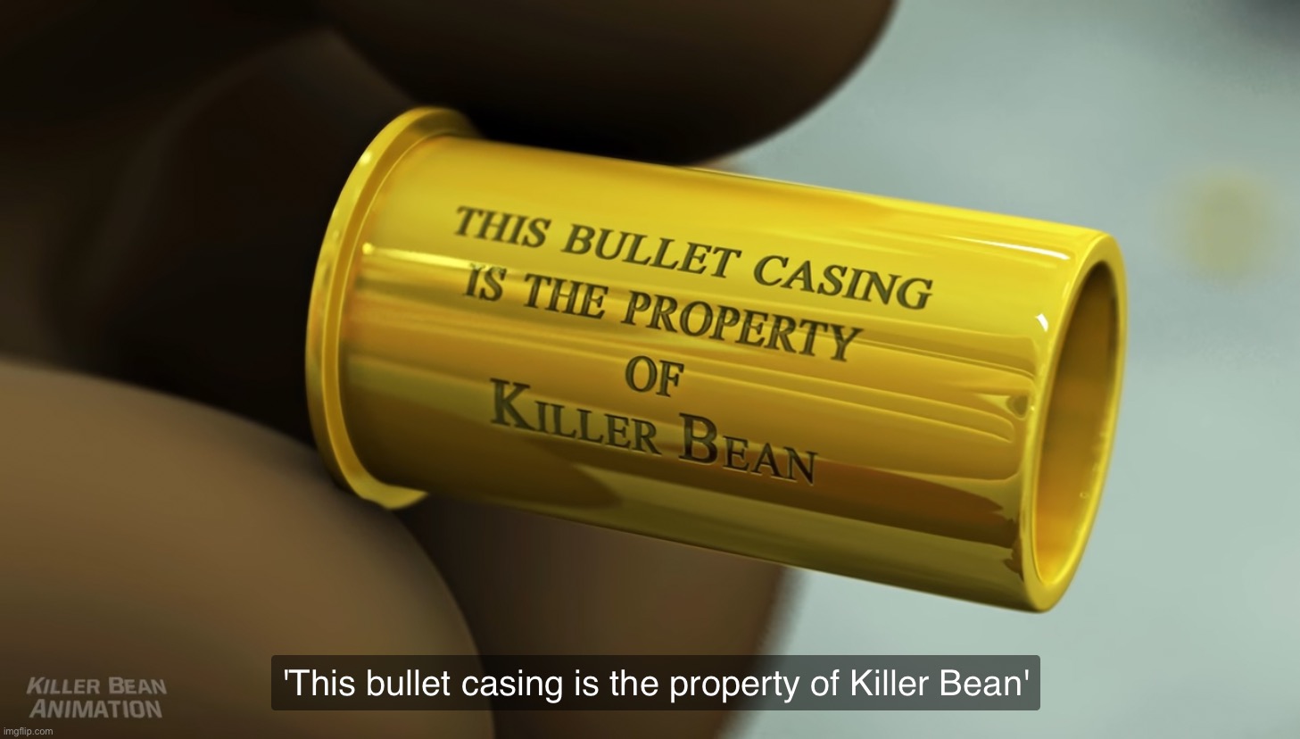 Killer Bean bullet casing | image tagged in killer bean bullet casing | made w/ Imgflip meme maker