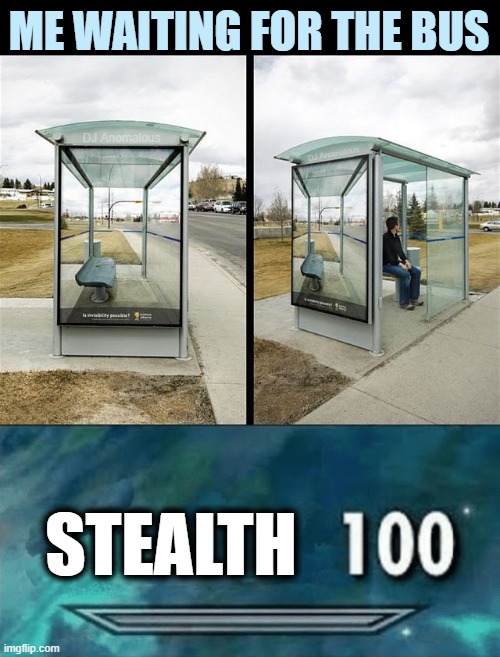 Catch me if you can | ME WAITING FOR THE BUS; DJ Anomalous; DJ Anomalous; STEALTH | image tagged in skyrim skill meme,bus stop,stealth,sneaky,public transport,agent smith | made w/ Imgflip meme maker