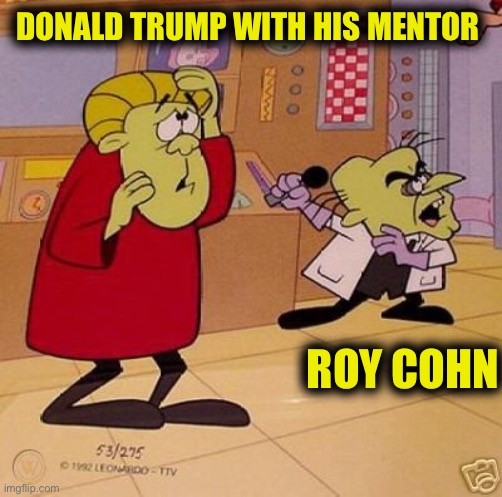 DONALD TRUMP WITH HIS MENTOR; ROY COHN | made w/ Imgflip meme maker