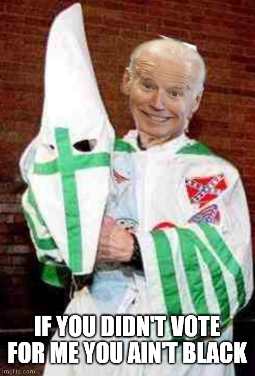 IF YOU DIDN'T VOTE FOR ME YOU AIN'T BLACK | made w/ Imgflip meme maker