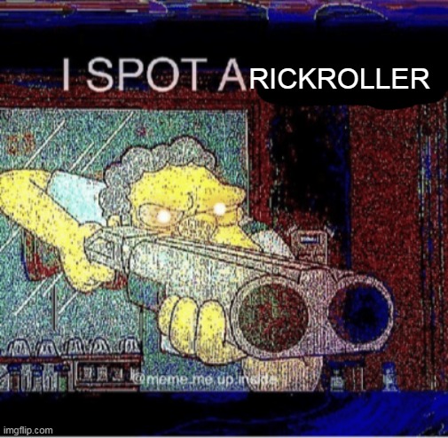 I spot a thot | RICKROLLER | image tagged in i spot a thot | made w/ Imgflip meme maker