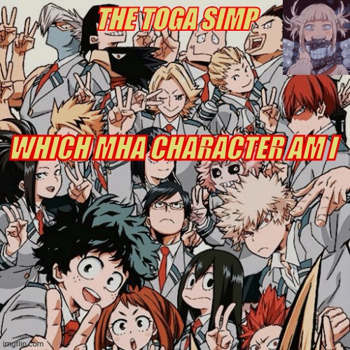 Eyitayos mha temp | WHICH MHA CHARACTER AM I | image tagged in eyitayos mha temp | made w/ Imgflip meme maker