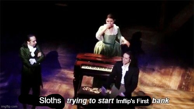 Imflip's First Sloths | made w/ Imgflip meme maker