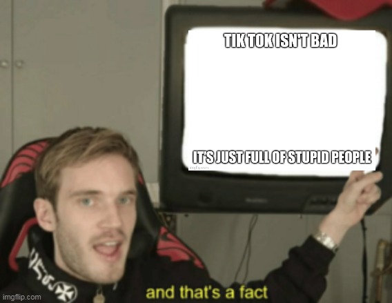 and that's a fact | image tagged in and that's a fact | made w/ Imgflip meme maker