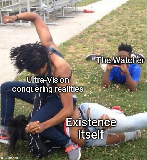 End of the newest episode in a nutshell | The Watcher; Ultra-Vision conquering realities; Existence Itself | image tagged in guy recording a fight | made w/ Imgflip meme maker
