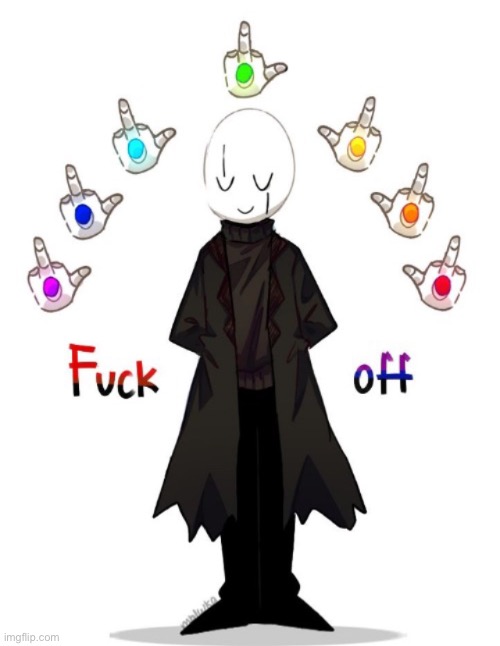 Gaster Fuсk Off | image tagged in gaster fu k off | made w/ Imgflip meme maker