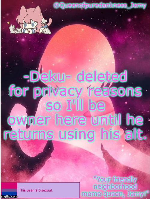 Jemy temp #20 | -Deku- deleted for privacy reasons so I'll be owner here until he returns using his alt. | image tagged in jemy temp 20 | made w/ Imgflip meme maker