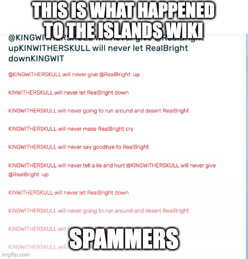 THIS IS WHAT HAPPENED TO THE ISLANDS WIKI; SPAMMERS | made w/ Imgflip meme maker