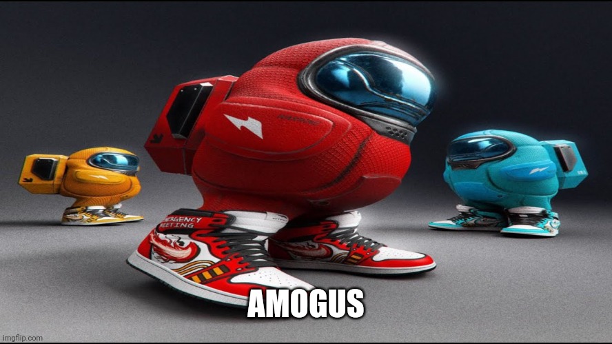 among us drip | AMOGUS | image tagged in among us drip | made w/ Imgflip meme maker