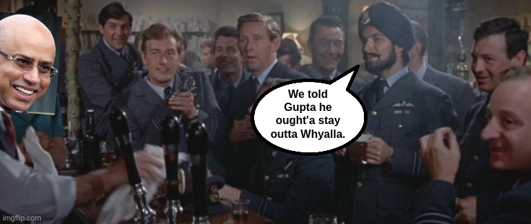 https://youtu.be/SKHMMV3AA14?t=171 |  We told Gupta he ought'a stay outta Whyalla. | image tagged in steel,parliament,politicians,we will always need coal,congress,where's steele | made w/ Imgflip meme maker