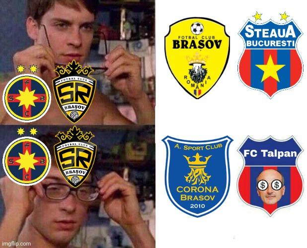 How FCSB and AS SR Brasov fans see FC Brasov Steagul Renaste - CSA Steaua Bucuresti | image tagged in spiderman glasses,brasov,steaua,fcsb,funny,memes | made w/ Imgflip meme maker