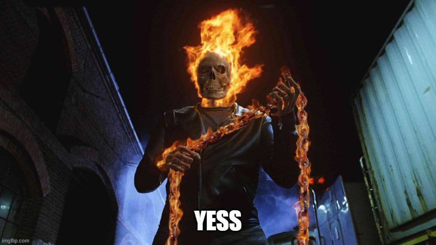 ghost rider | YESS | image tagged in ghost rider | made w/ Imgflip meme maker