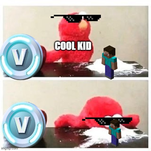 elmo cocaine | COOL KID | image tagged in elmo cocaine | made w/ Imgflip meme maker