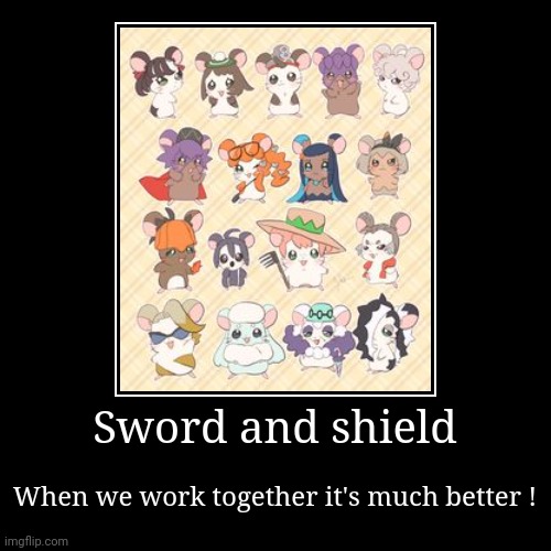 Pokemon sword and shield and hamtaro | image tagged in funny,demotivationals | made w/ Imgflip demotivational maker