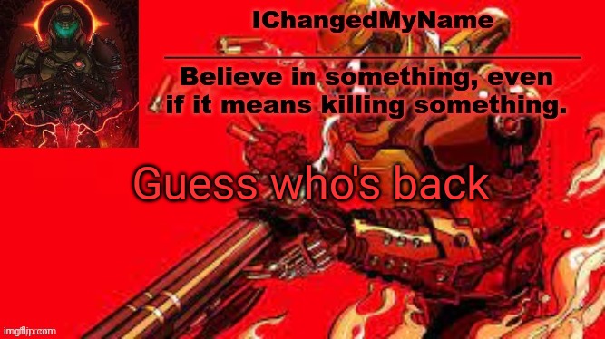 ICMN template | Guess who's back | image tagged in icmn template | made w/ Imgflip meme maker