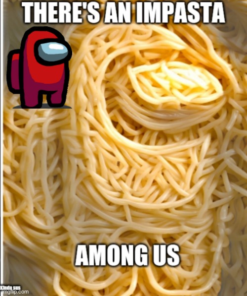 among us | image tagged in pasta,imposter | made w/ Imgflip meme maker