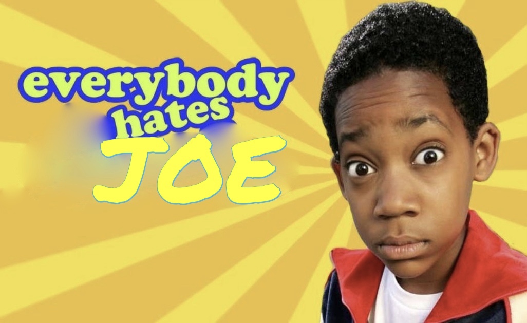 Everybody hates Joe Blank Meme Template