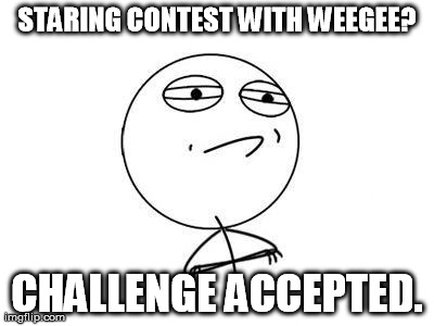 Challenge Accepted Rage Face Meme | STARING CONTEST WITH WEEGEE? CHALLENGE ACCEPTED. | image tagged in memes,challenge accepted rage face | made w/ Imgflip meme maker