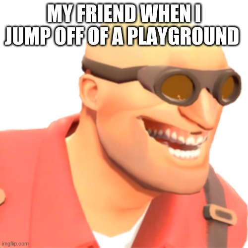 bhjuyhj | MY FRIEND WHEN I JUMP OFF OF A PLAYGROUND | image tagged in johnny depp | made w/ Imgflip meme maker