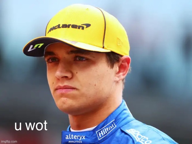 Lando Norris triggered | u wot | image tagged in lando norris triggered | made w/ Imgflip meme maker