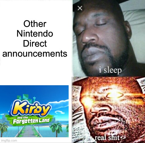hype train! | Other Nintendo Direct announcements | image tagged in memes,sleeping shaq,kirby,nintendo,nintendo direct,hype | made w/ Imgflip meme maker