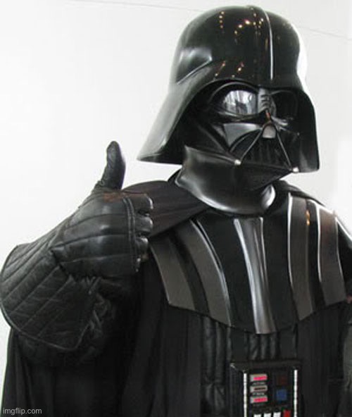 Darth Vader thumbs up | image tagged in darth vader thumbs up | made w/ Imgflip meme maker