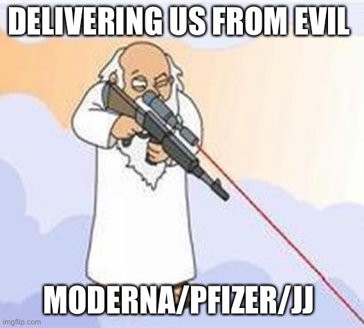 Vaccine god | DELIVERING US FROM EVIL; MODERNA/PFIZER/JJ | image tagged in god sniper family guy | made w/ Imgflip meme maker