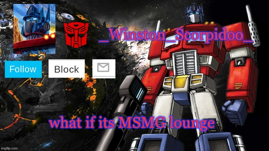 Winston Optimus Template | what if its MSMG lounge | image tagged in winston optimus template | made w/ Imgflip meme maker