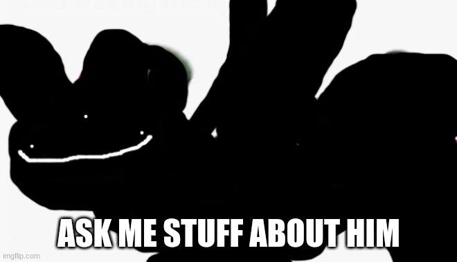 idiot punch remastered | ASK ME STUFF ABOUT HIM | image tagged in idiot punch remastered | made w/ Imgflip meme maker