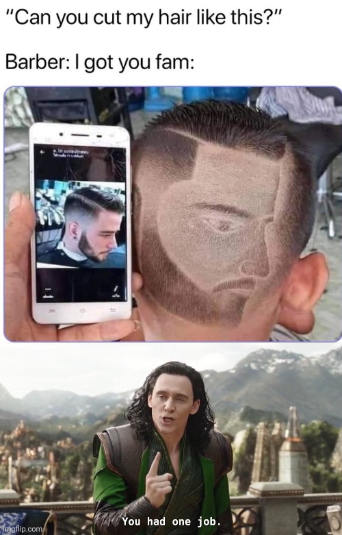You jad one job barber | image tagged in you had one job just the one | made w/ Imgflip meme maker