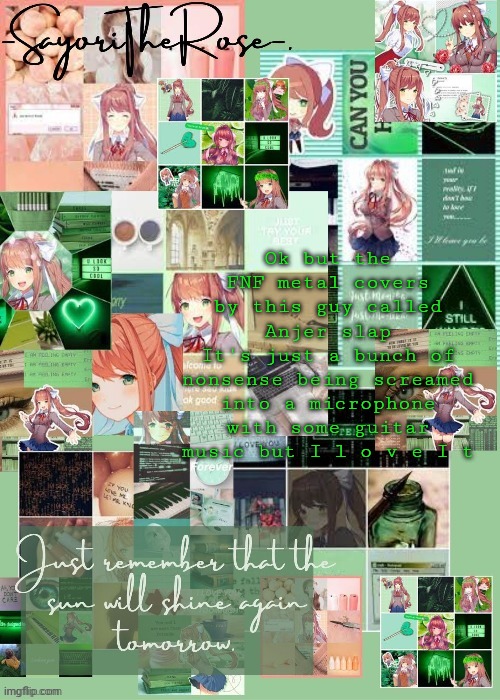 Especially the ✨Week 6✨ ones | Ok but the FNF metal covers by this guy called Anjer slap
It's just a bunch of nonsense being screamed into a microphone with some guitar music but I l o v e I t | image tagged in monikaaaaa thanks gummyworm ddddd | made w/ Imgflip meme maker