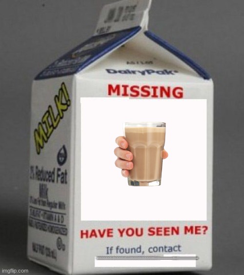 milk | 328475923847529384759238745092387450928734905872304985723908475029837459283749857293874509827349572934759328749587239485748574857487584985273495723094750293745098273459782349857239487529348752398475329874523094857239845723498573985739847598475487548578458754877777777777777777777777777777777777777777777777777777777777777520929380000000000000032222222444444444444444444444444444444444444444444444444444444444444444444444444152- | image tagged in milk carton,choccy milk,milk,have some choccy milk,chocolate milk | made w/ Imgflip meme maker