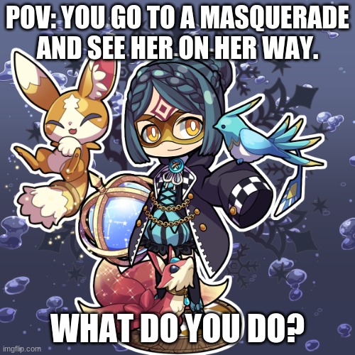 Episode 1: The Girl | POV: YOU GO TO A MASQUERADE AND SEE HER ON HER WAY. WHAT DO YOU DO? | image tagged in rp,idk,information,in,comments,have a nice day | made w/ Imgflip meme maker