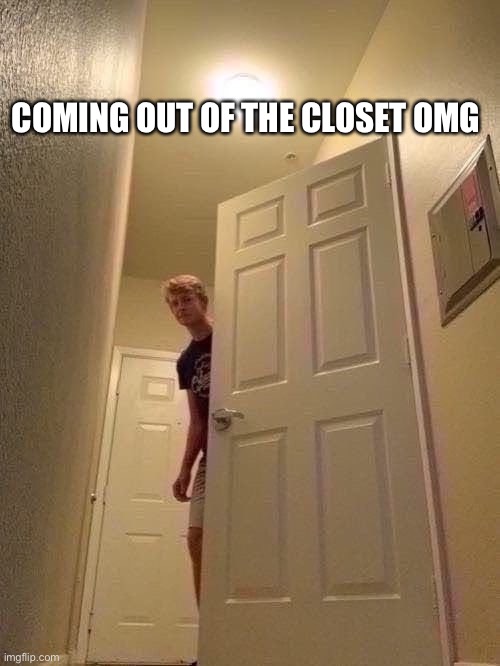 Hello slender man here | COMING OUT OF THE CLOSET OMG | image tagged in funny | made w/ Imgflip meme maker