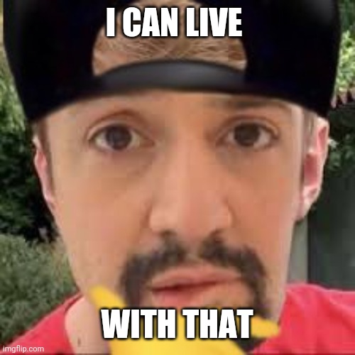 I CAN LIVE WITH THAT | made w/ Imgflip meme maker