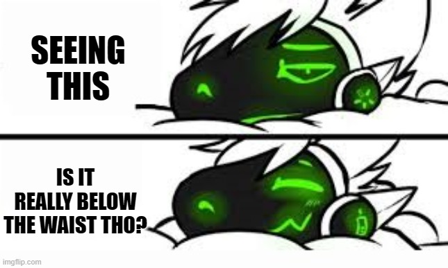drake format, but a protogen | SEEING THIS IS IT REALLY BELOW THE WAIST THO? | image tagged in drake format but a protogen | made w/ Imgflip meme maker