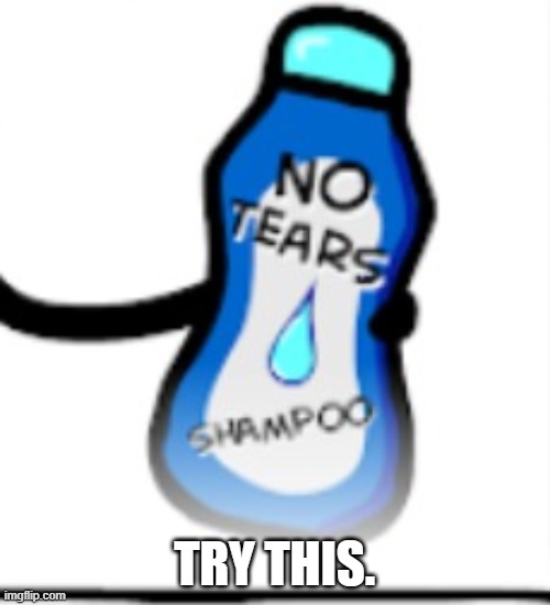 no more tears | TRY THIS. | image tagged in no more tears | made w/ Imgflip meme maker