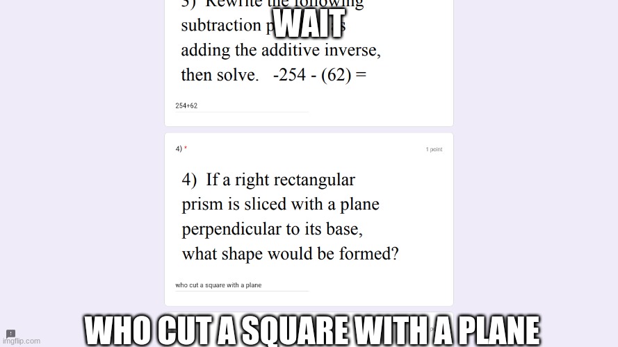 wait a plane | WAIT; WHO CUT A SQUARE WITH A PLANE | image tagged in quiz | made w/ Imgflip meme maker