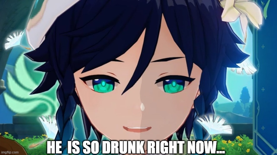 HE  IS SO DRUNK RIGHT NOW... | made w/ Imgflip meme maker