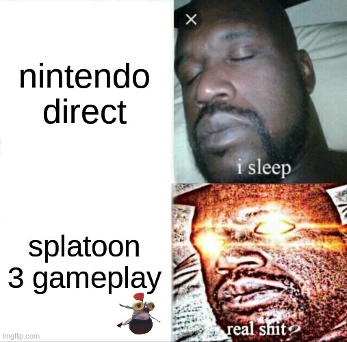 squid or kid!!!1?!?1/!? | nintendo direct; splatoon 3 gameplay | image tagged in memes,sleeping shaq,splatoon | made w/ Imgflip meme maker